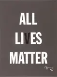 Hank Willis Thomas, Untitled, Screenprint in Black And White on Black Wove Paper, 2019, "All Li Es Matter"