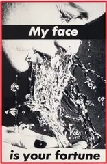 Barbara Kruger, Untitled (My face is your fortune), 1982, gelatin silver print, in artist’s frame