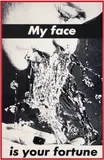 Barbara Kruger, Untitled (My face is your fortune), 1982, gelatin silver print, in artist’s frame