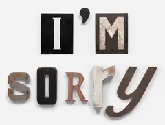 Jack Pierson, I'm Sorry, 2011, found metal, wood and plastic letters, in 8 parts