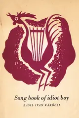 Basil Rakoczi, SONG BOOK OF IDIOT BOY and THE CAGED AND THE FREE