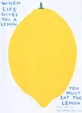 David Shrigley, When Life Gives you a Lemon, screenprint on 200gm Munken Lynx Paper, open edition