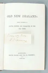 F.E. Maning [Association Copy], Old New Zealand. Being Incidents of Native Customs and Character in the Old Times.