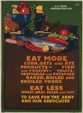 Us Food Administration poster, WWI Eat More/Eat Less, colour screenprint designed by L. N. Britton designer