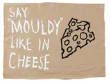 Peter Robinson, Say 'Mouldy' Like in Cheese