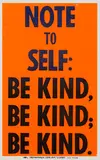 Rob Reynolds, Note to Self: Be Kind, screenprint from the artist’s series Campaigns, 2011-2018
