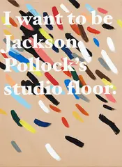 Elliot Collins, I want to be Jackson Pollock’s studio floor., oil on canvas