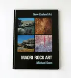 Michael Dunn, Maori Rock Art (signed by the author), A.H & A.W. Reed, Wellington, 1972