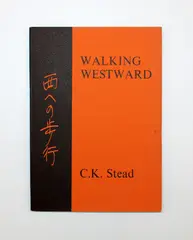 C. K Stead, Walking Westward (The Shed, Auckland, 1979, edition no. 20