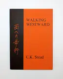 C. K Stead, Walking Westward (The Shed, Auckland, 1979, edition no. 20