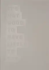 Rose Nolan, Its Not Good To Have Little To Say (White Version), screenprint, edition of 5 (2002)