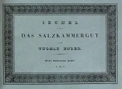 Thomas Ender, Ischel and das Salzkammergut. Erste Abtheilung. Ischel