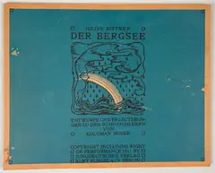 Julius Bittner, Der Bergsee. Entwürfe and Erläuterungen zu den Bühnenbildern von Koloman Moser