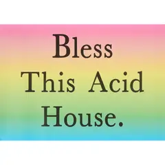 Jeremy Deller, BLESS THIS ACID HOUSE, 2020, digital print on 170gsm gloss paper, un-numbered sheet from the edition of 2000, unframed