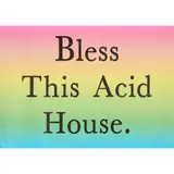 Jeremy Deller, BLESS THIS ACID HOUSE, 2020, digital print on 170gsm gloss paper, un-numbered sheet from the edition of 2000, unframed