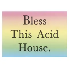 Jeremy Deller, BLESS THIS ACID HOUSE, 2020, digital print on 170gsm gloss paper, un-numbered sheet from the edition of 2000, unframed