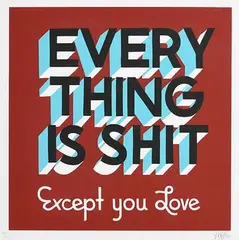 Steve Powers, Everything is Shit Except You Love, 3 colour lithograph - numbered 184 from an edition of 200