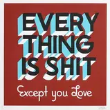 Steve Powers, Everything is Shit Except You Love, 3 colour lithograph - numbered 184 from an edition of 200