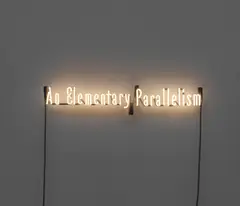 Joseph Kosuth, An Elementary Parallelism, 2003, Unique warm white neon mounted directly on the wall, with transformer