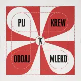 Grupa Twożywo, Pij krew, oddaj mleko