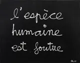Ben Vautier, L'espéce humaine est foutue