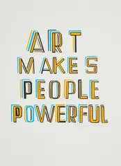 Bob and Roberta Smith, ART MAKES PEOPLE POWERFUL, 2014, Screenprint, 5/100