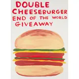 David Shrigley, DOUBLE CHEESEBURGER END OF THE WORLD GIVEAWAY, 2020, Screenprint, 93/125