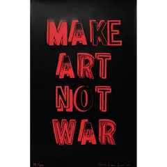 Bob and Roberta Smith, MAKE ART NOT WAR, 2005, Screenprint, 191/200