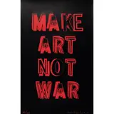Bob and Roberta Smith, MAKE ART NOT WAR, 2005, Screenprint, 191/200