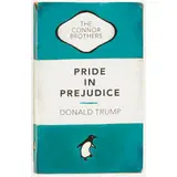 The Connor Brothers, PRIDE IN PREJUDICE BY DONALD TRUMP