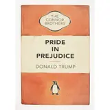 The Connor Brothers, PRIDE IN PREJUDICE BY DONALD TRUMP