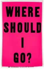Allen Ruppersberg, Poster Object (Where Should I Go?), 1988, Unique screenprint in colors, on canvas, with full margins