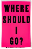 Allen Ruppersberg, Poster Object (Where Should I Go?), 1988, Unique screenprint in colors, on canvas, with full margins