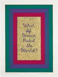Judy Chicago, What if Women Ruled the World?