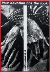 Barbara Kruger, Untitled (Your Devotion Has the Look of a Lunatic Sport), 1981–1983, gelatin silver print