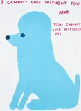 David Shrigley, I Cannot Live Without You, 2019, Screenprint in colors with varnish overlay, on Somerset paper, the full sheet
