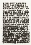 Glenn Ligon, Untitled (I Feel Most Colored When I Am Thrown Against A Sharp White Background), from Four Etchings, 1992, Etching and aquatint, on Rives BFK paper, with full margins