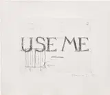 Bruce Nauman, Use Me (C. 59), 1988, Etching, on Somerset paper, with full margins