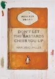 Harland Miller, Don’t Let The Bastards Cheer You Up, 2016, Giclée print in colors with acrylic, glitter and graphite, on wove paper, the full sheet