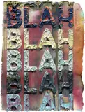 Mel Bochner, Blah Blah Blah, 2010, Monoprint with collage, engraving, embossing and oil paint in colors, on handmade and hand-dyed Twinrocker paper, the full sheet