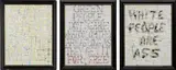 Pope.L, Three works: (i) White People are the Whale ; (ii) Green People Don't Care What Color They Are As Long As They Get It for Free ; (iii) White People are Ass, 2004, ink, gouache and mixed media on graph paper, in artist's frame