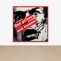 Barbara Kruger, Untitled (Our prices are insane!), 1987, photographic silkscreen on vinyl