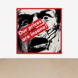 Barbara Kruger, Untitled (Our prices are insane!), 1987, photographic silkscreen on vinyl