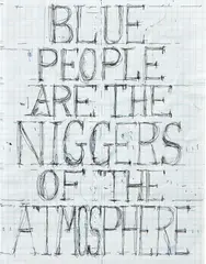 Félix González-Torres, Blue People are the Niggers of the Atmosphere, 2008, Bic pen drawing, on graph paper