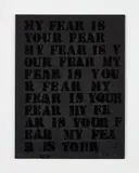 Glenn Ligon, Untitled (My Fear is Your Fear), 1995, Screenprint, on black wove paper, the full sheet