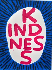David Shrigley, Kindness, 2018, Screenprint in colors with varnish overlay, on Somerset Satin paper, the full sheet