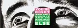 Barbara Kruger, YOU'RE RIGHT, 2010, Lithograph in colors, on wove paper, the full sheet