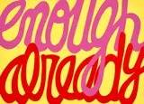 Deborah Kass, Enough Already, 2009, Screenprint in colors, on Museum Board, the full sheet