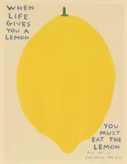 David Shrigley, When Life Gives You A Lemon, You Must Eat the Lemon, 2021, offset lithograph in colours