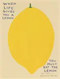 David Shrigley, When Life Gives You A Lemon, You Must Eat the Lemon, 2021, offset lithograph in colours